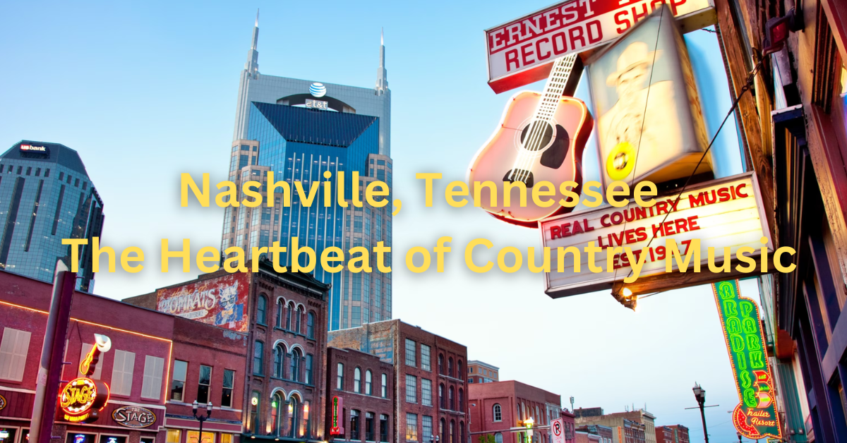 Nashville, Tennessee: The Heartbeat of Country Music