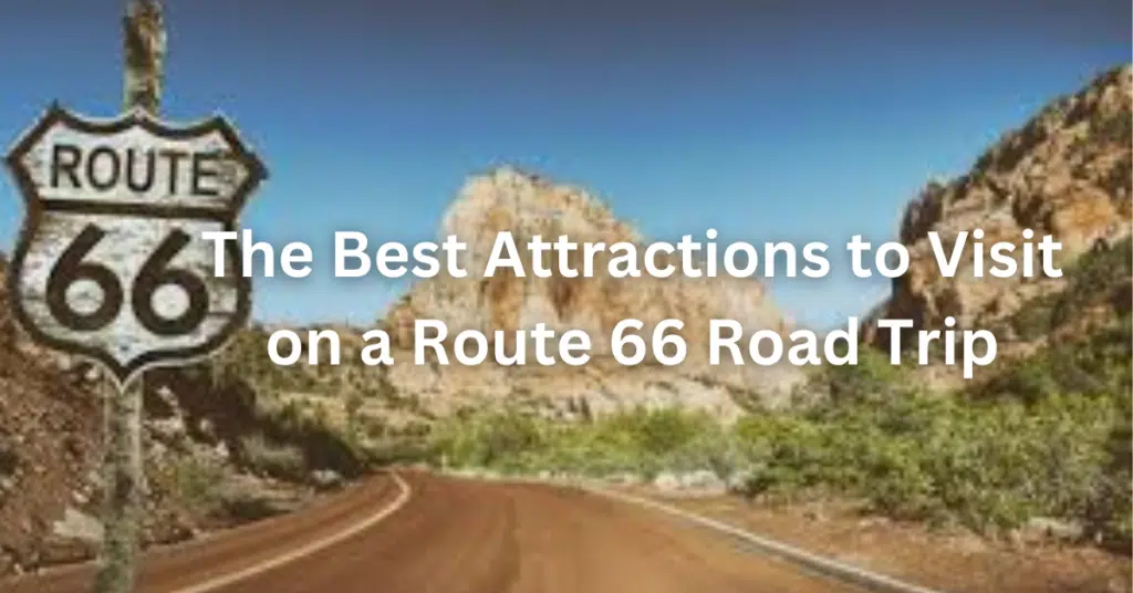 The Best Attractions to Visit on a Route 66 Road Trip